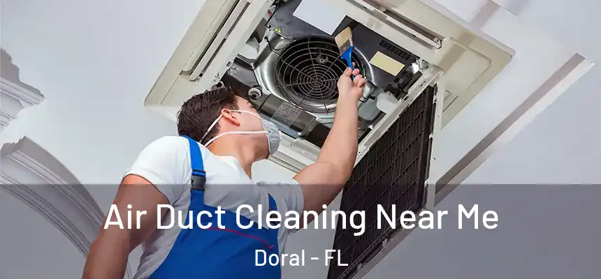 Air Duct Cleaning Near Me Doral - FL