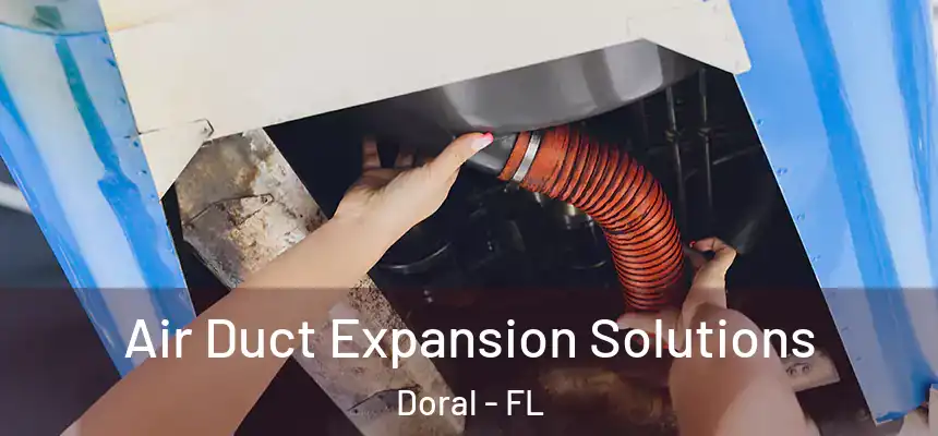 Air Duct Expansion Solutions Doral - FL