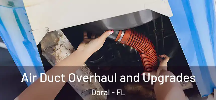 Air Duct Overhaul and Upgrades Doral - FL