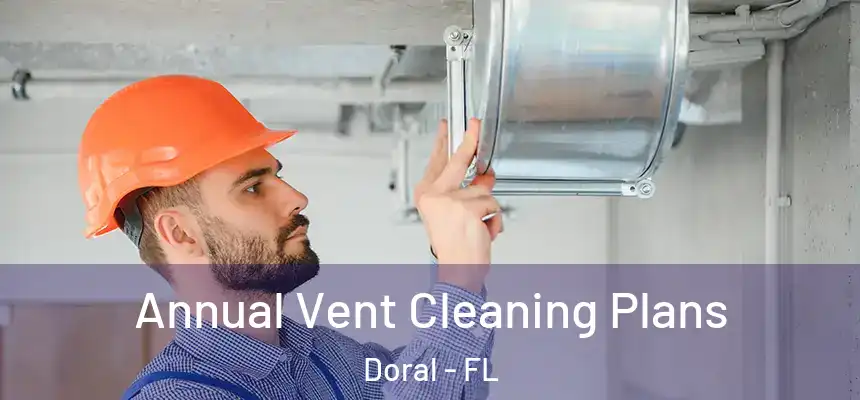 Annual Vent Cleaning Plans Doral - FL