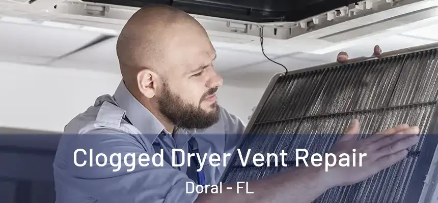 Clogged Dryer Vent Repair Doral - FL