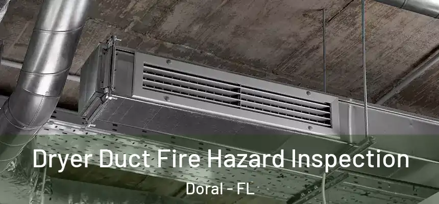 Dryer Duct Fire Hazard Inspection Doral - FL