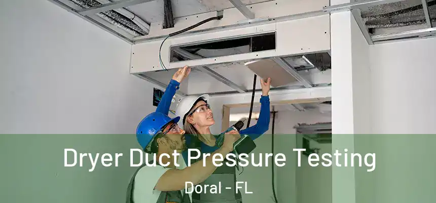 Dryer Duct Pressure Testing Doral - FL
