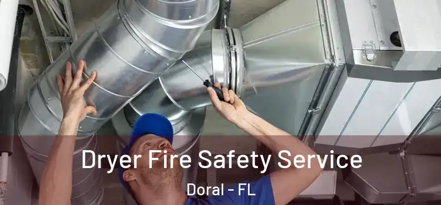 Dryer Fire Safety Service Doral - FL