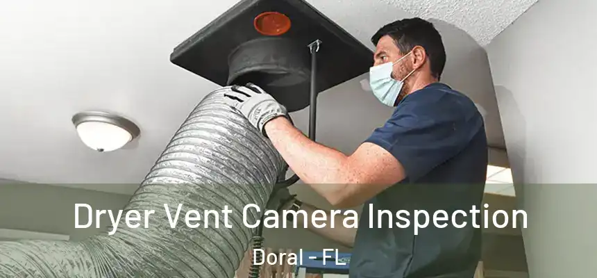 Dryer Vent Camera Inspection Doral - FL
