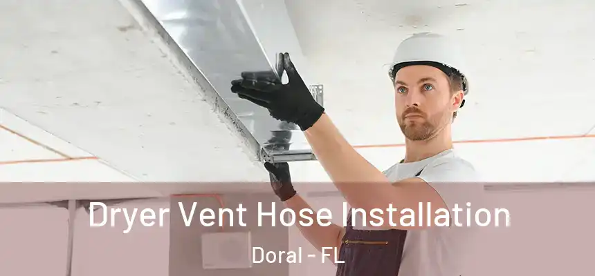 Dryer Vent Hose Installation Doral - FL