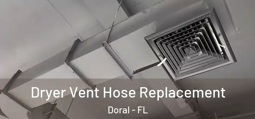 Dryer Vent Hose Replacement Doral - FL