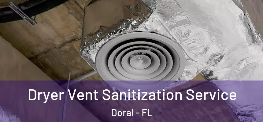 Dryer Vent Sanitization Service Doral - FL