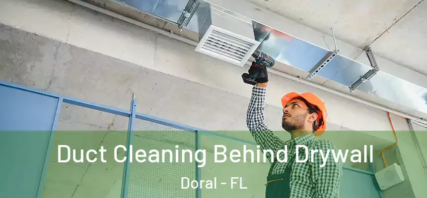 Duct Cleaning Behind Drywall Doral - FL