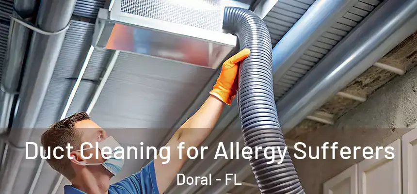 Duct Cleaning for Allergy Sufferers Doral - FL