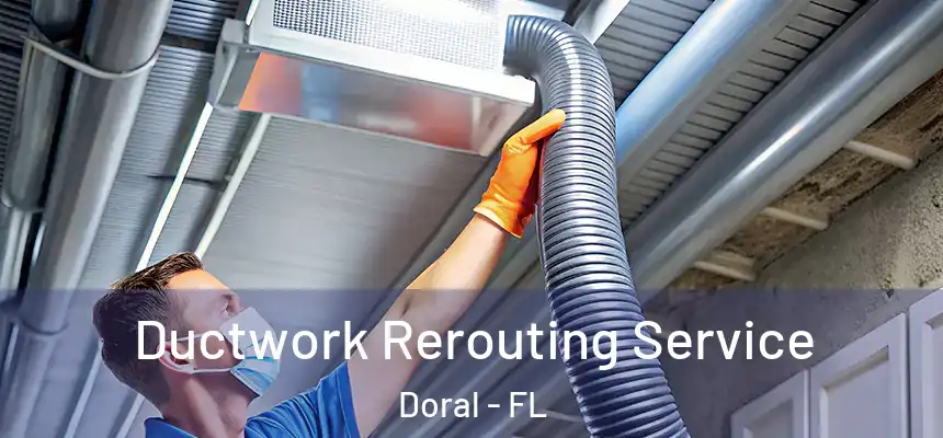 Ductwork Rerouting Service Doral - FL
