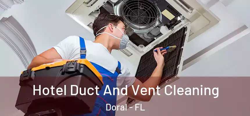 Hotel Duct And Vent Cleaning Doral - FL