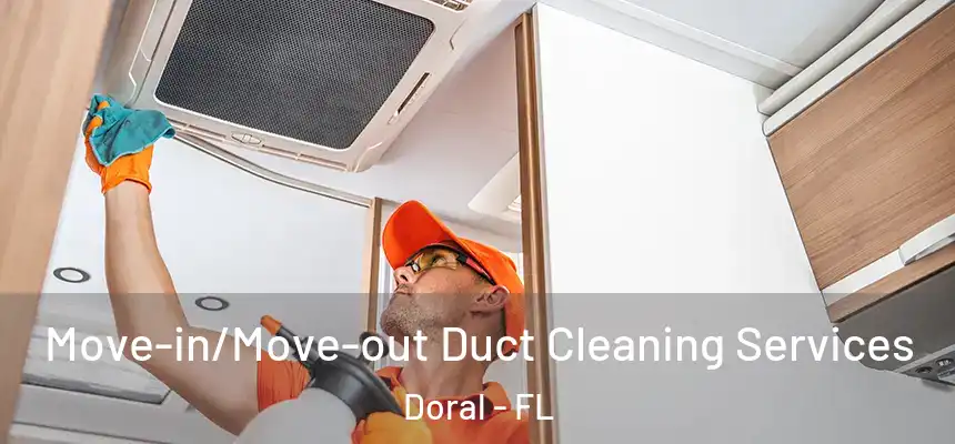Move-in/Move-out Duct Cleaning Services Doral - FL