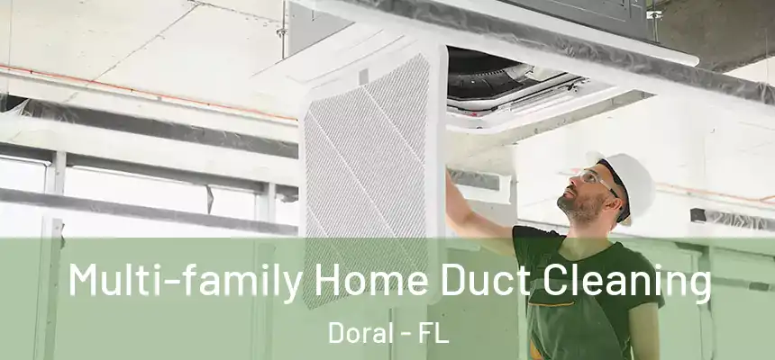 Multi-family Home Duct Cleaning Doral - FL