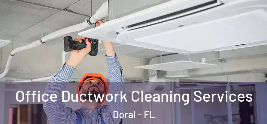 Office Ductwork Cleaning Services Doral - FL