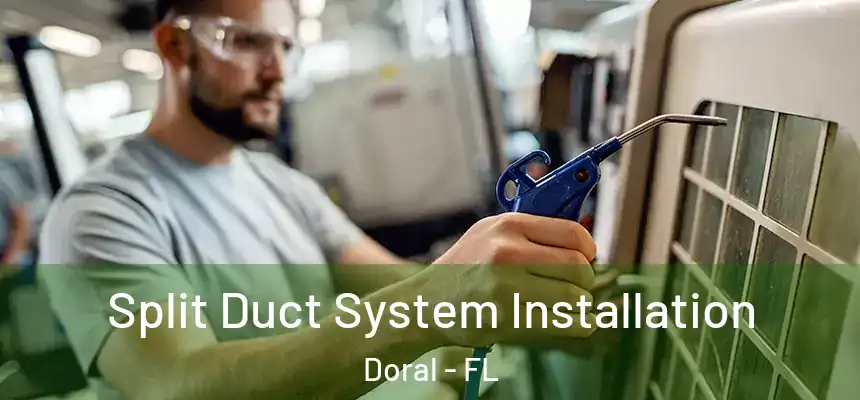 Split Duct System Installation Doral - FL