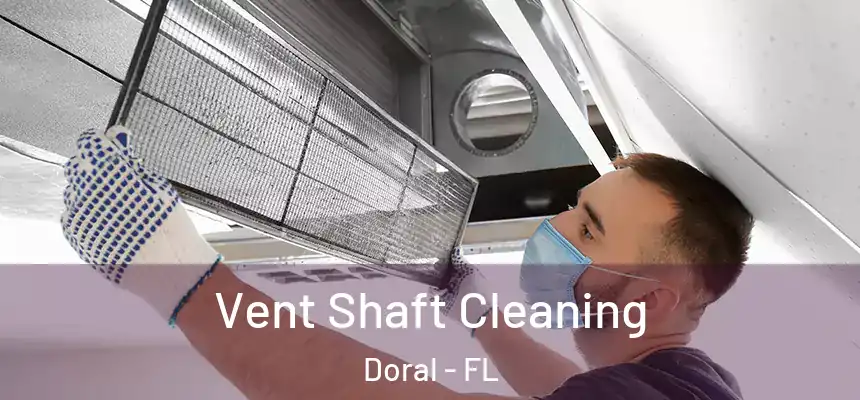 Vent Shaft Cleaning Doral - FL