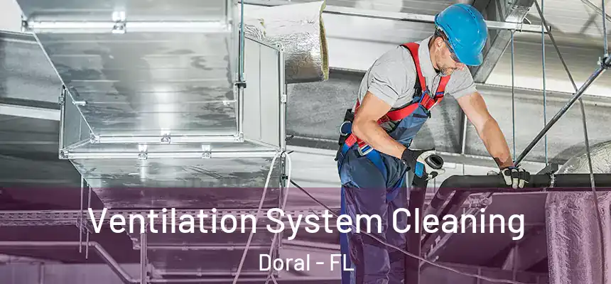 Ventilation System Cleaning Doral - FL