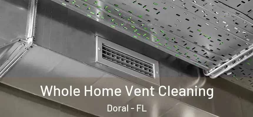 Whole Home Vent Cleaning Doral - FL